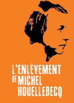 L'Enlèvement de Michel Houellebecq flemmix