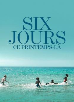 Six jours, ce printemps-là wiflix