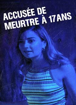 Accusée de meurtre à 17 ans flemmix