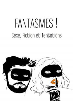 Fantasmes ! Sexe, fiction et tentations flemmix