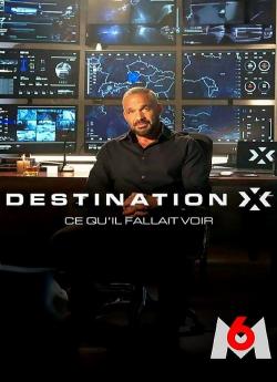 Destination X : ce qu'il fallait voir - Saison 1 flemmix