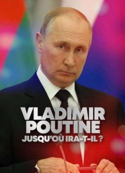 Vladimir Poutine : Jusqu'où ira-t-il ? flemmix