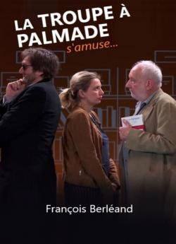 La Troupe a Palmade s'amuse avec Francois Berleand flemmix