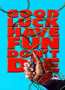 Good Luck, Have Fun, Don't Die wiflix