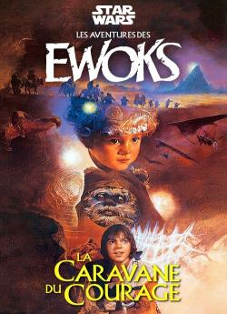 L'Aventure des Ewoks : la caravane de courage flemmix